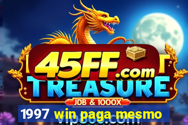 1997 win paga mesmo